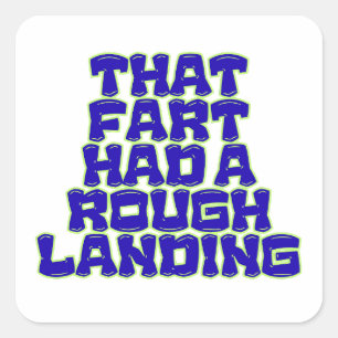Die scheet had een ruwe landing Grappige Winderigh Vierkante Sticker