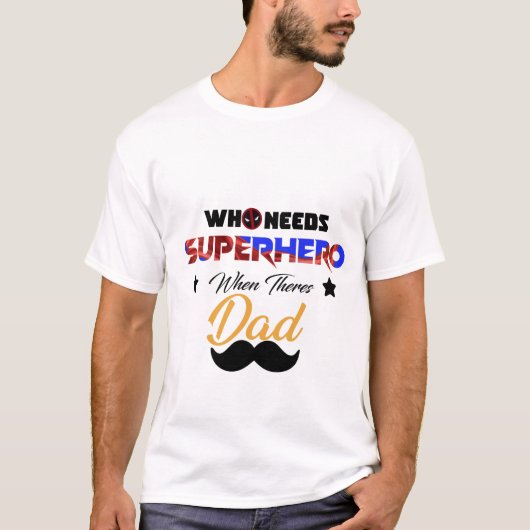 Die superheld nodig heeft als er pap is t-shirt (Voorkant)