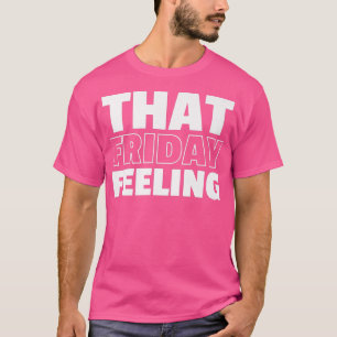 DIE VRIJDAG VOELEN VROUWEN VANAVOND VANAVOND VANAV T-SHIRT