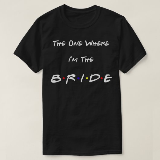 Die waar ik de Bride ben T-shirt (Design voorkant)