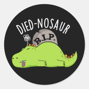 Died-nosaurus Grappige Dinosaurus Woordspelingen D Ronde Sticker