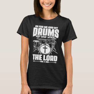 Dien de Heer Jezus Drummen Percussie Christelijk T-shirt
