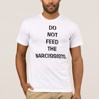 Dien de Narcissisten T-Shirt voor mannetjes niet a
