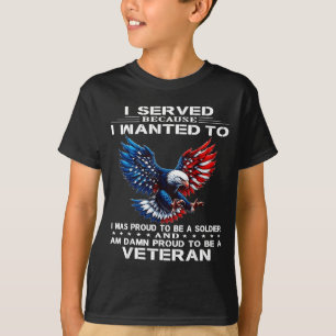 Diende omdat ik het wilde was trots om soldaat te t-shirt