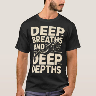 Diepe Ademhalingen En Diepe Diepten Duiken T-shirt
