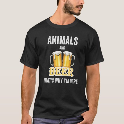 Dieren en bier dat is waarom ik hier ben t-shirt (Voorkant)