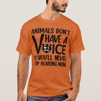Dieren hebben geen stem Citaat voor dierenliefhebb T-shirt