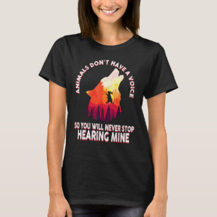 Dieren hebben geen stem dus je houdt hem nooit teg t-shirt