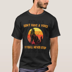 Dieren hebben geen stem dus je houdt hem nooit teg t-shirt
