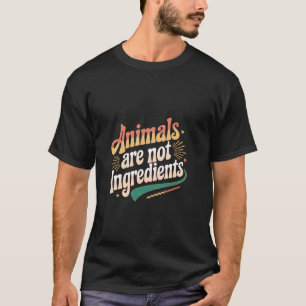 Dieren zijn geen ingrediënten Veganistisch Vegetar T-shirt