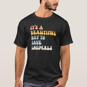 Dierenredding Het is een mooie dag om dieren te re T-shirt