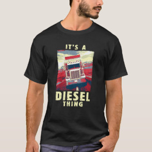 Diesel Thing Big Rig Semi Trailer Truck Vin T-shirt