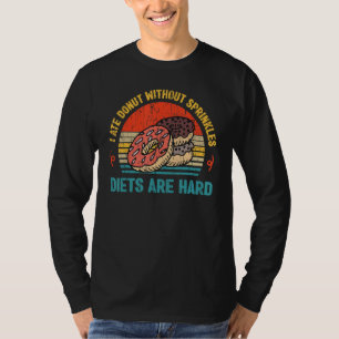 Diëten Zijn Hard Grappige Anti Dieet Donut Liefheb T-shirt