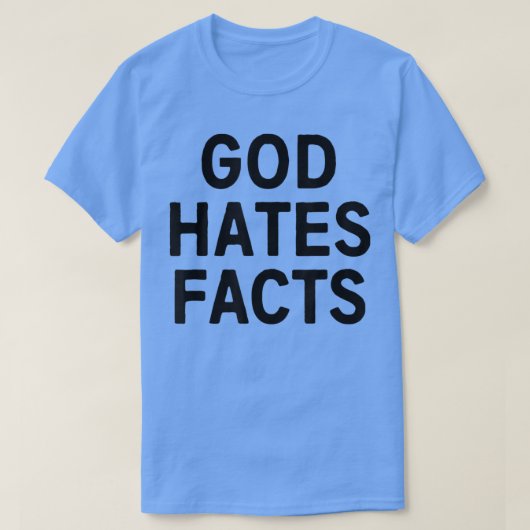 Dieu déteste les faits T-shirt (Design devant)