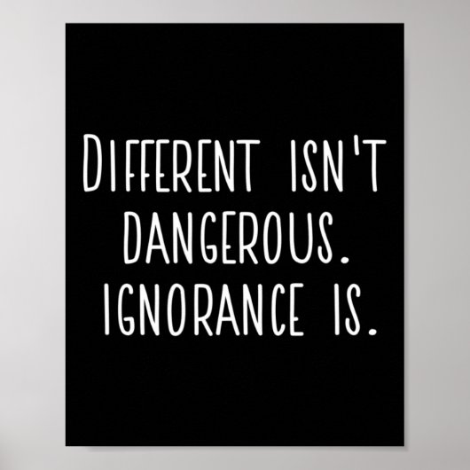 Difference Isn't Dangerous. Ignorance Is.  Poster (Voorkant)