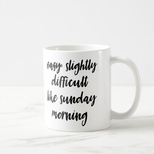 Difficile comme dimanche matin la tasse (Droite)
