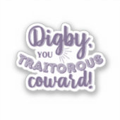 "Digby, jij verraderlijke lafaard!" Vinyl Sticker (Voorkant)