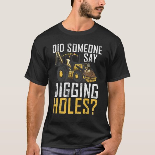 Digging Holes Construction Workers & Construction T-shirt (Voorkant)