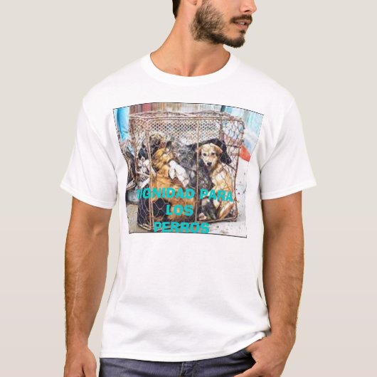 DIGNIDAD PARA LOS , DIGNIDAD PARA LOS PERROS T-SHIRT (Voorkant)