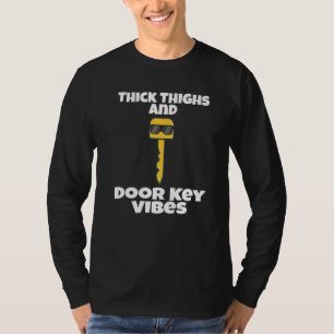 Dikke dijen en deur sleutel vibes Dork Dorky Pun H T-shirt