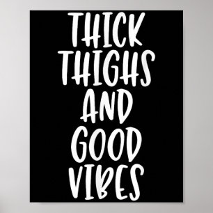 Dikke dijen en goede vibes - grappig citaat poster