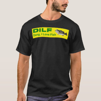 DILF Dang, ik hou van visMILF-Man, ik hou van kikk T-shirt