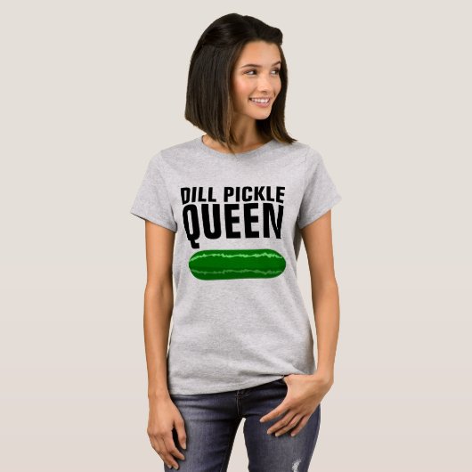 DILL PICKLE QUEEN FUNNY T-SHIRS T-SHIRT (Voorkant volledig)