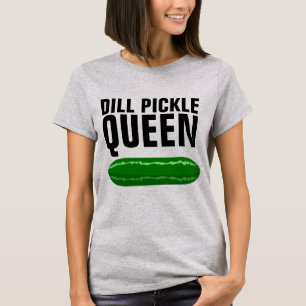 DILL PICKLE QUEEN FUNNY T-SHIRS T-SHIRT