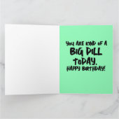 DILL PICKLES BIG DILL CARTE DE FUNNY ANNIVERSAIRE (Intérieur)