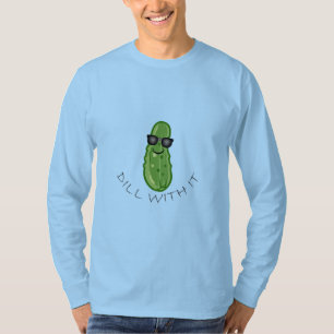 Dill With It Design - T-shirt à manches longues de
