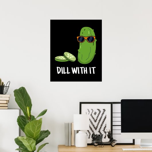 Dill with it Funny Dill Pickle Pun Dark BG Poster (Thuiskantoor)