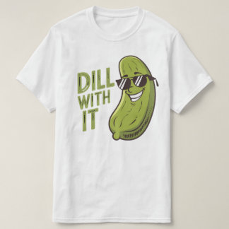 Dill With It - Grappig, cool & sarcastisch Pun T-s T-shirt