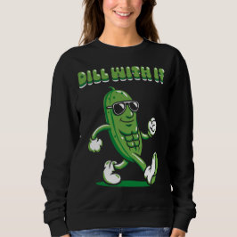 Dill with it Pickle Pun Trui