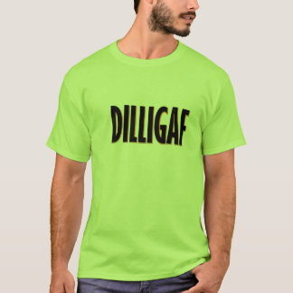DILLIGAF T-SHIRT