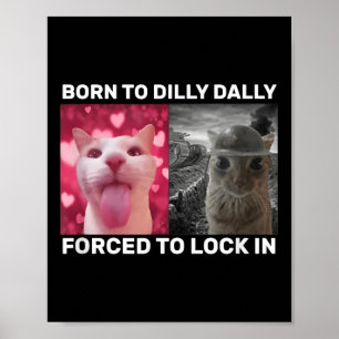 Dilly Dally is geboren om te worden gedwongen om t Poster