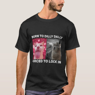 Dilly Dally is geboren om te worden gedwongen om t T-shirt