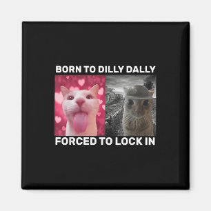 Dilly Dally is geboren om zich te laten opsluiten Magneet