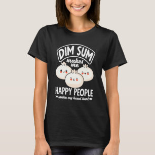 Dim Sum Chinees Eten Dumplings Dim Sum Maakt Me Ha T-shirt