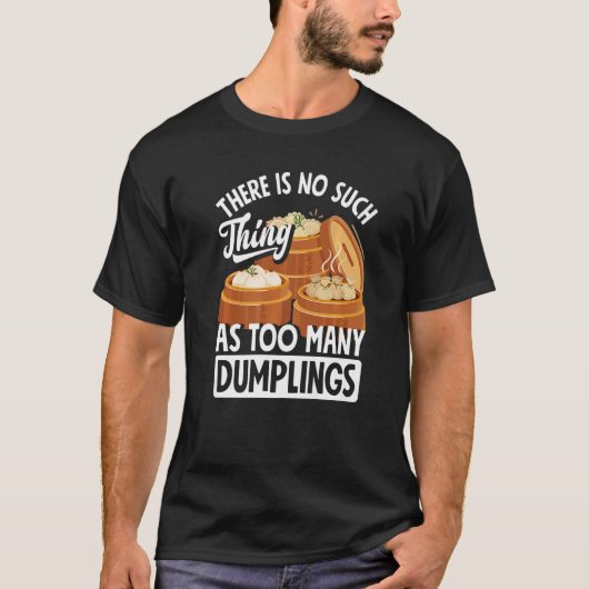 Dim Sum Dumplings  Chinese Dumpling T-shirt (Voorkant)