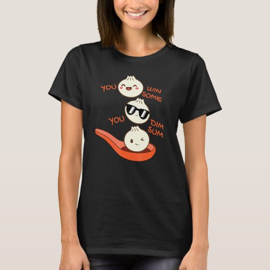 Dim Sum Je Wint Sommige Je Dim Sum Dumpling T-shirt (Voorkant)