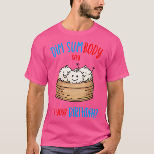 Dim Sum Verjaardag Pun T-shirt