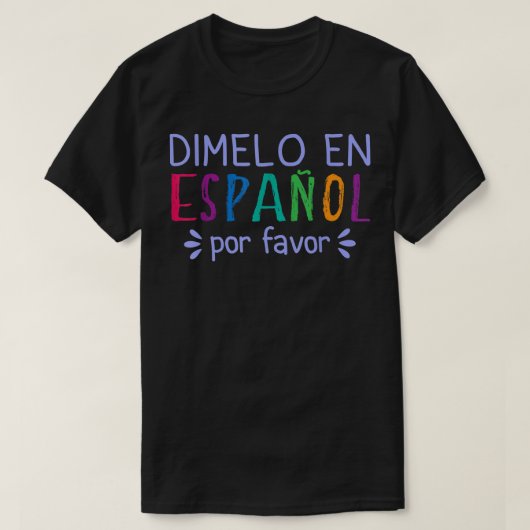 Dimelo En Espanol Por Favor Bilingual Latina Spani T-shirt (Design voorkant)
