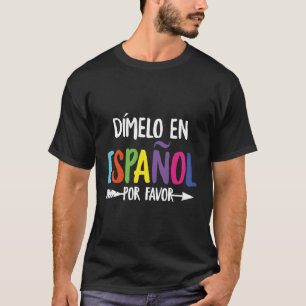 Dimelo en Espanol tweetalig Spaans Maestra T-shirt