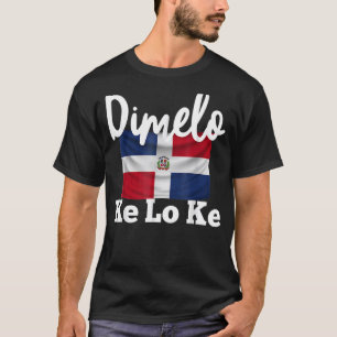 Dimelo Ke Lo Ke Dominicaanse Republiek T-shirt