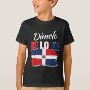 Dimelo Ke Lo Ke Dominicaanse Republiek Vlag Domini T-shirt