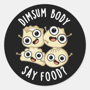Dimsum Lichaam Say Eten Grappig Dimsum Pun Donker  Ronde Sticker