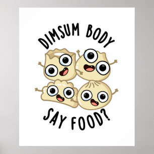 Dimsum Lichaam Say Eten Grappig Dimsum Pun Poster