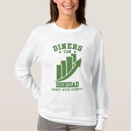 Dinero Con Dignidad rijkdom met eer over ego T-shirt