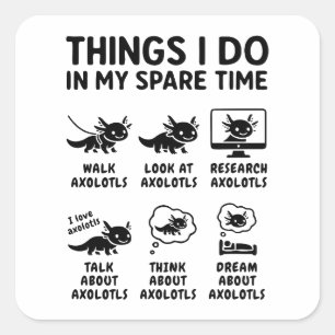Dingen die ik doe in mijn vrije tijd Axolotl hobby Vierkante Sticker
