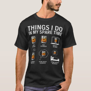 Dingen die ik doe in mijn vrije tijd Drink Bourbon T-shirt
